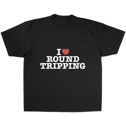 I Love Round Tripping Tee