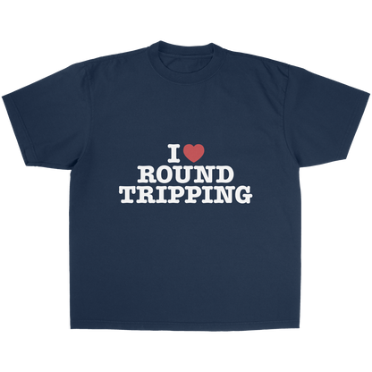 I Love Round Tripping Tee